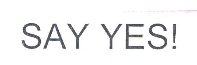 SAY YES