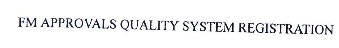 FM APPROVALS QUALITY SYSTEM REGISTRATION