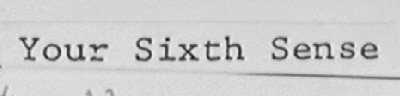 YOUR SIXTH SENSE