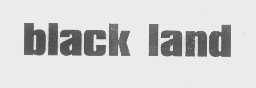 BLACK LAND