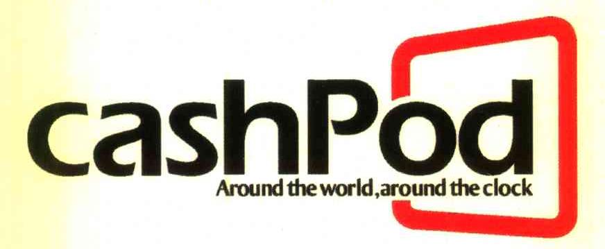 CASHPOD AROUND THE WORLD，AROUND THE CLOCK