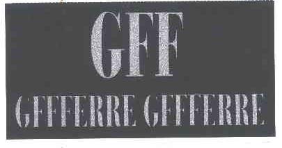 GFFFERRE GFFFERRE;GFF