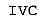 IVC
