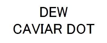 DEW CAVIAR DOT