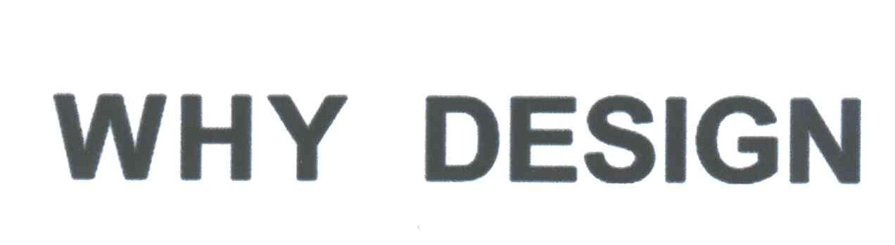 WHY DESIGN