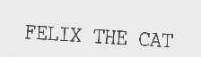 FELIX THE CAT