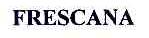 FRESCANA