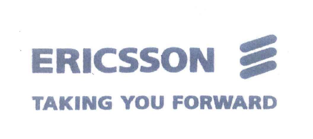 ERICSSON;TAKING YOU FORWARD