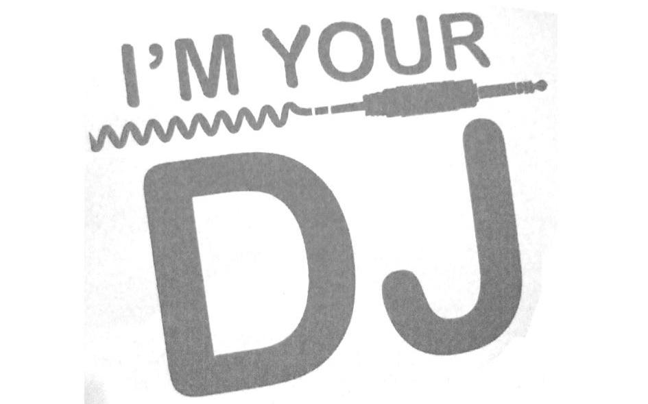 I&rsquo;M YOUR DJ