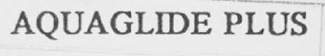 AQUAGLIDE PLUS