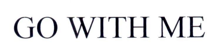 GO WITH ME