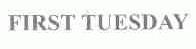 FIRST TUESDAY