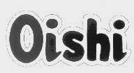 OISHI