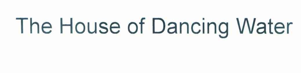 THE HOUSE OF DANCING WATER