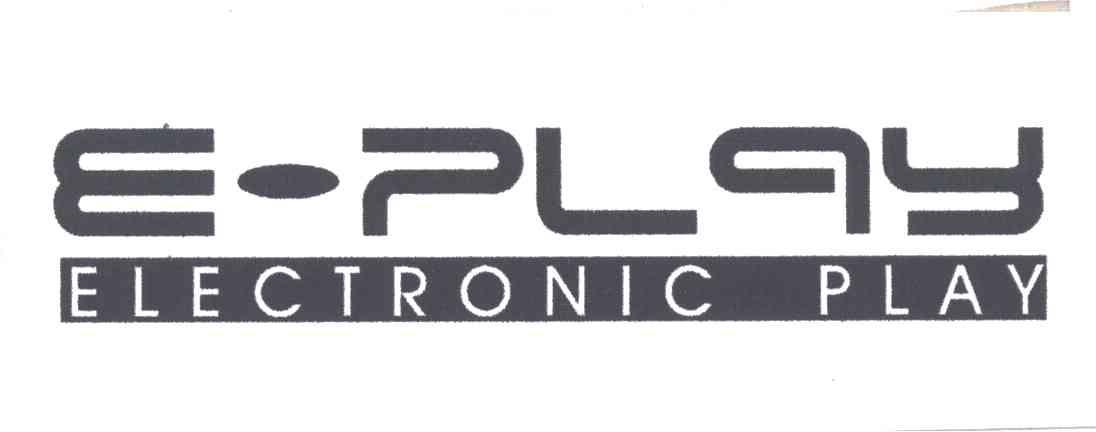 E-PLAY；ELECTRONIC PLAY