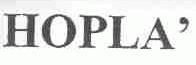 HOPLA'