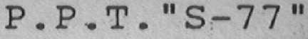 P.P.T."S-77"