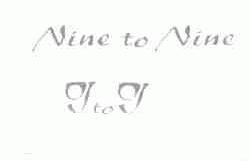 NINE TO NINE