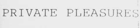 PRIVATE PLEASURES