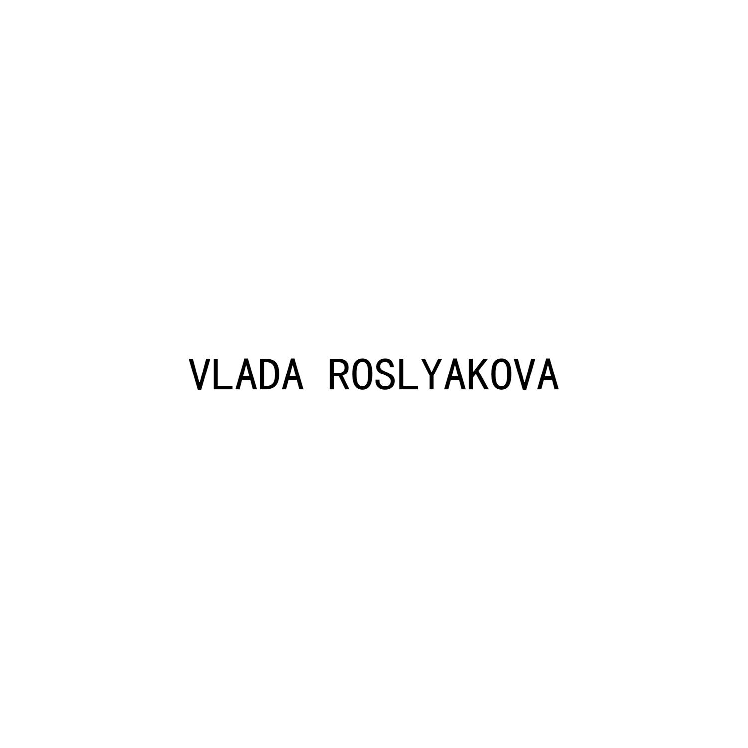 VLADA ROSLYAKOVA