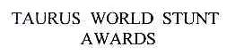TAURUS WORLD STUNT AWARDS