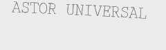 ASTOR UNIVERSAL