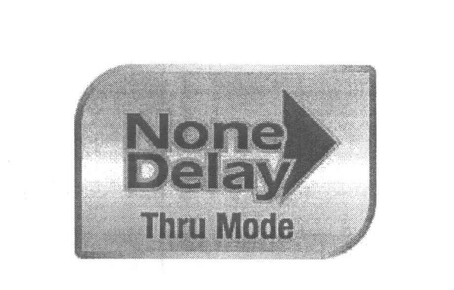 NONE DELAY THRU MODE