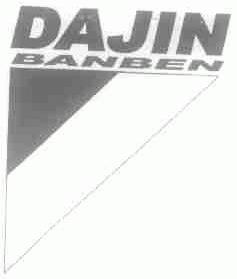 DAJIN BANBEN
