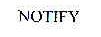 NOTIFY