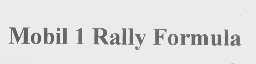 MOBIL 1 RALLY FORMULA