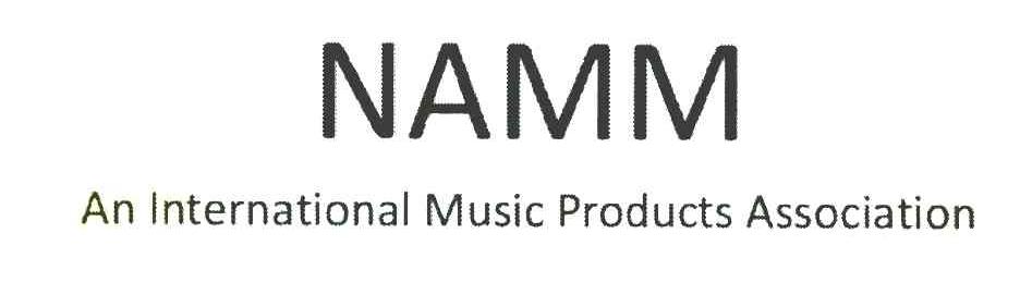 NAMM AN INTERNATIONAL MUSIC PRODUCTS ASSOCIATION
