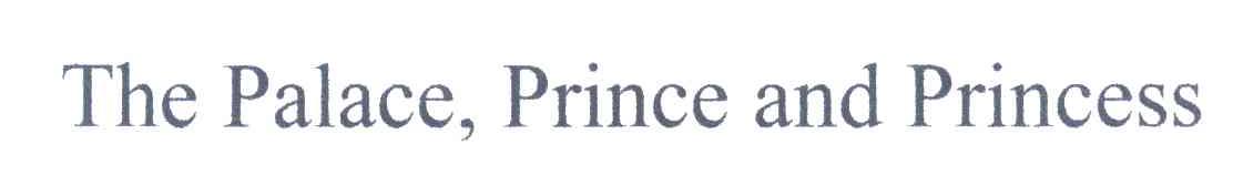 THE PALACE，PRINCE AND PRINCESS
