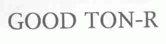 GOOD TON-R