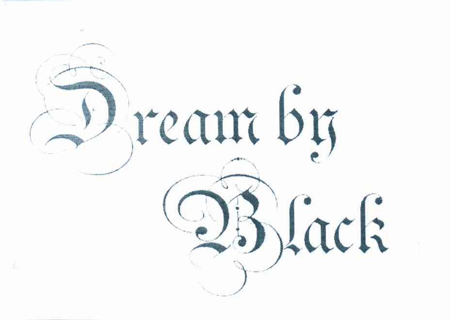 DREAM BY BLACK