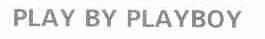 PLAY BY PLAYBOY