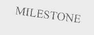 MILESTONE