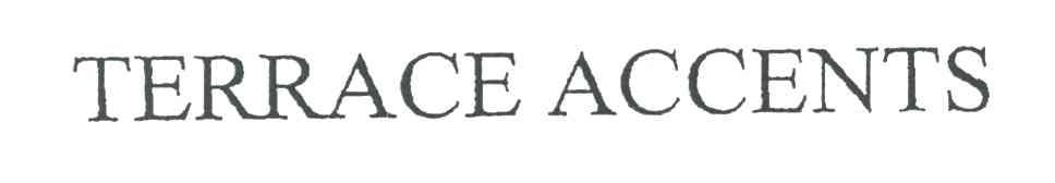 TERRACE ACCENTS