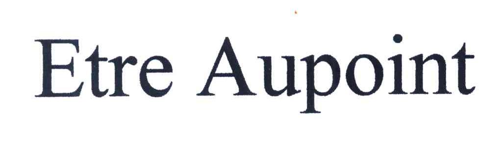 ETRE AUPOINT