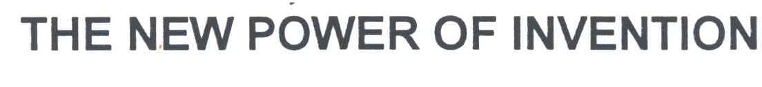 THE NEW POWER OF INVENTION