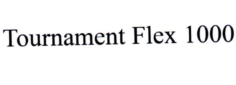 TOURNAMENT FLEX 1000