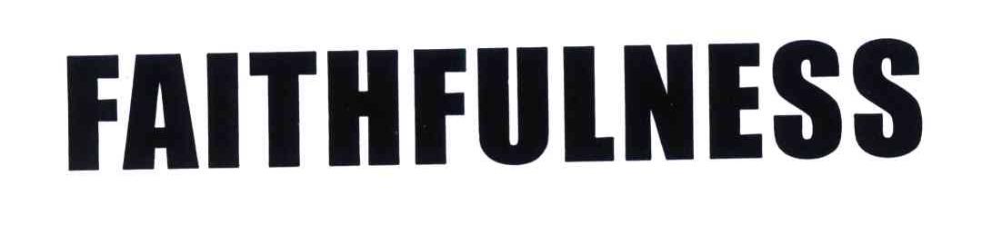 FAITHFULNESS