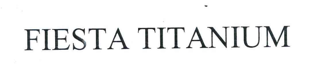 FIESTA TITANIUM