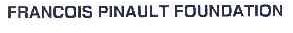 FRANCOIS PINAULT FOUNDATION