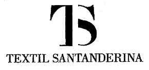 TEXTIL SANTANDERINA;TS