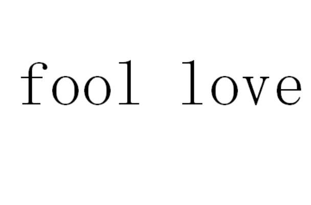 FOOL LOVE