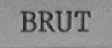 BRUT