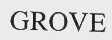 GROVE