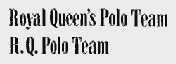 ROYAL QUEEN'S POLO TEAM; R.Q.POLO TEAM