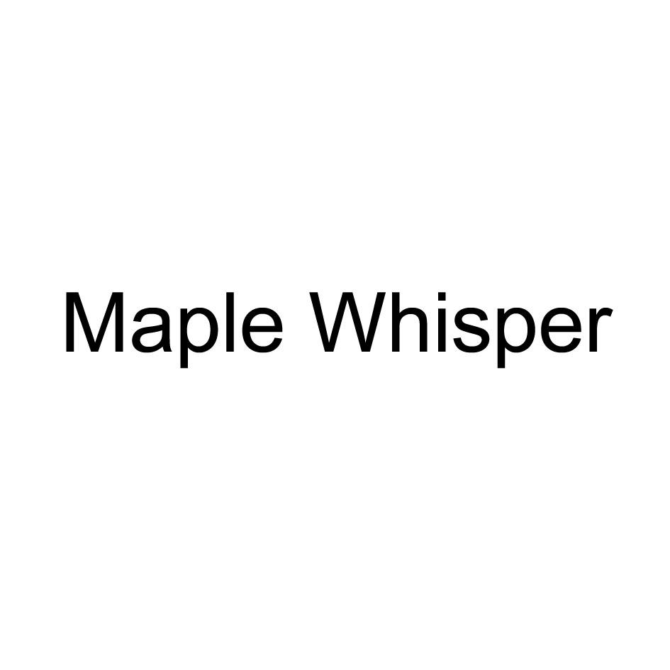 MAPLE WHISPER