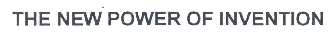 THE NEW POWER OF INVENTION